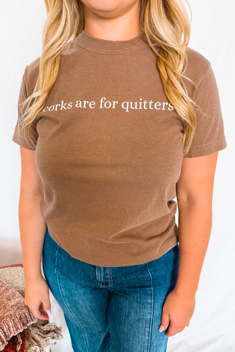 Corks are for Quitters Graphic Tee - Espresso